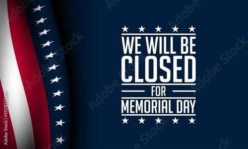 Memorial Day Background Design. We will be closed for Memorial Day.