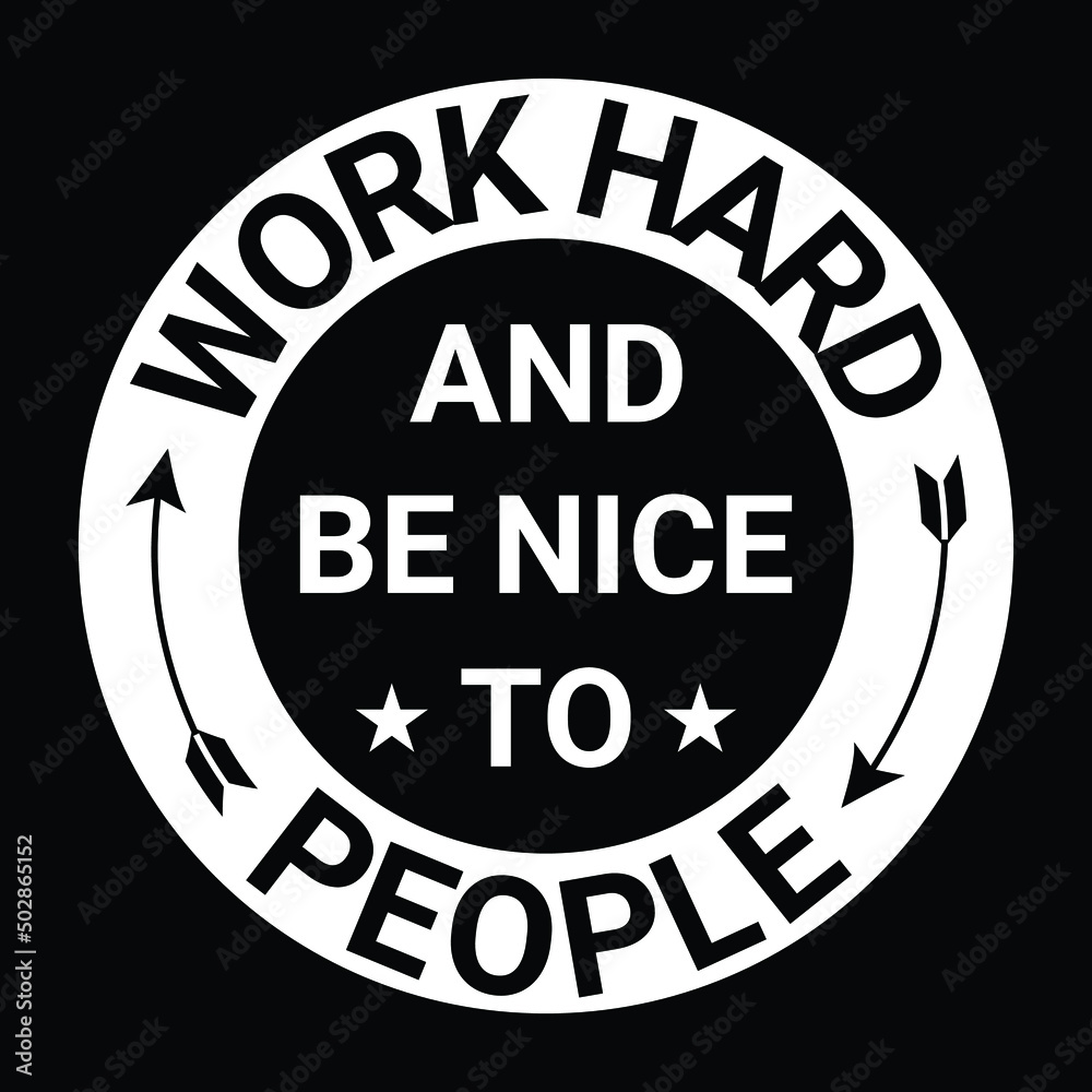 Work Hard And Be Nice To People - Uplifting Slogan T-Shirt
Work Hard And Be Nice To People - Uplifting Slogan T-Shirt
