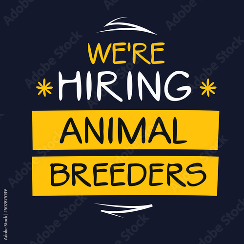 We are hiring (Animal Breeders), vector illustration.