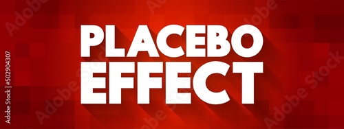Placebo Effect - when a person's physical or mental health appears to improve after taking a placebo or 'dummy' treatment, text concept background