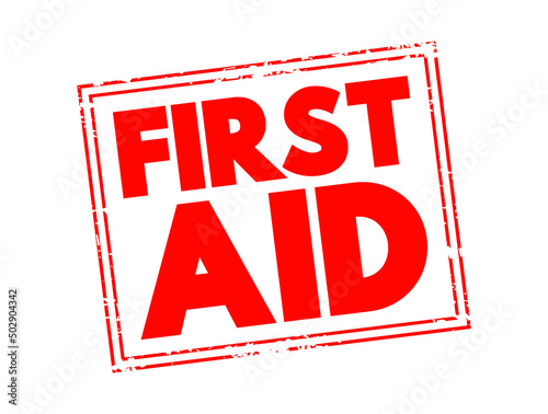 First Aid is the first and immediate assistance given to any person suffering from either a minor or serious illness or injury, text concept stamp