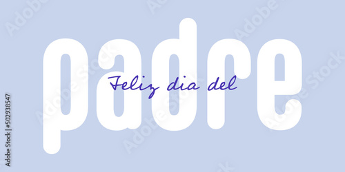 Spanish text : Feliz dia del padre, with white and blue text on blue background