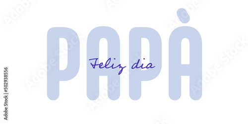 Spanish text : Feliz dia papa, with blue text on a white background