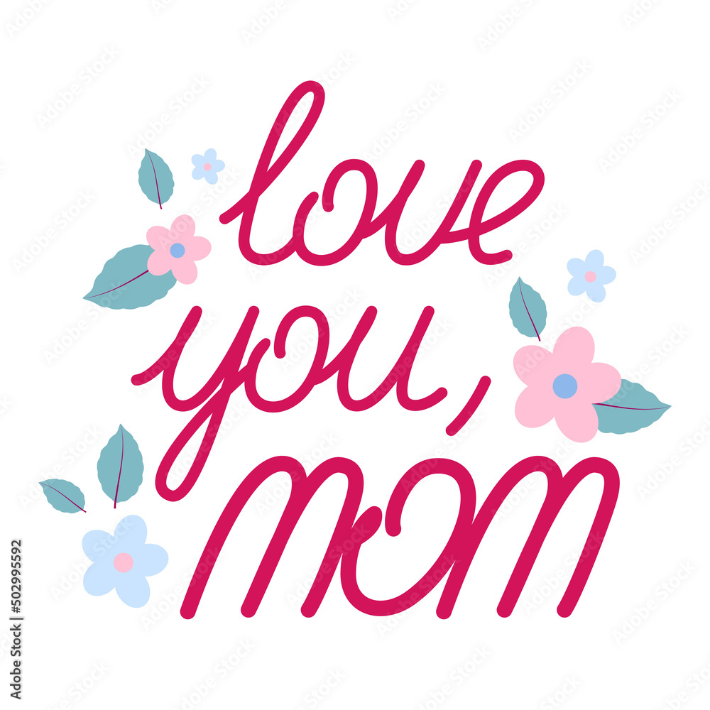 Love you mom lettering text with decorative flowers on a background. Vector Illustration