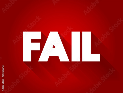 FAIL - be unsuccessful in achieving one's goal, text concept for presentations and reports