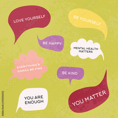 Speech bubbles with words. You matter, you are enough, everything is gonna be fine, be kind, be happy, mental health matters, be yourself, love yourself. Self-care and self-love phrases	
