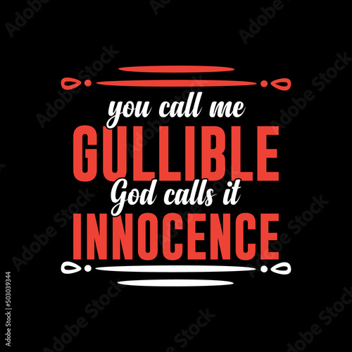 You call me gullible god calls it innocence  thanksgiving Quotes  Thanksgiving pumpkin t-shirt  gobble thanksgiving t shirt design  feed me pie and tell me i am pretty