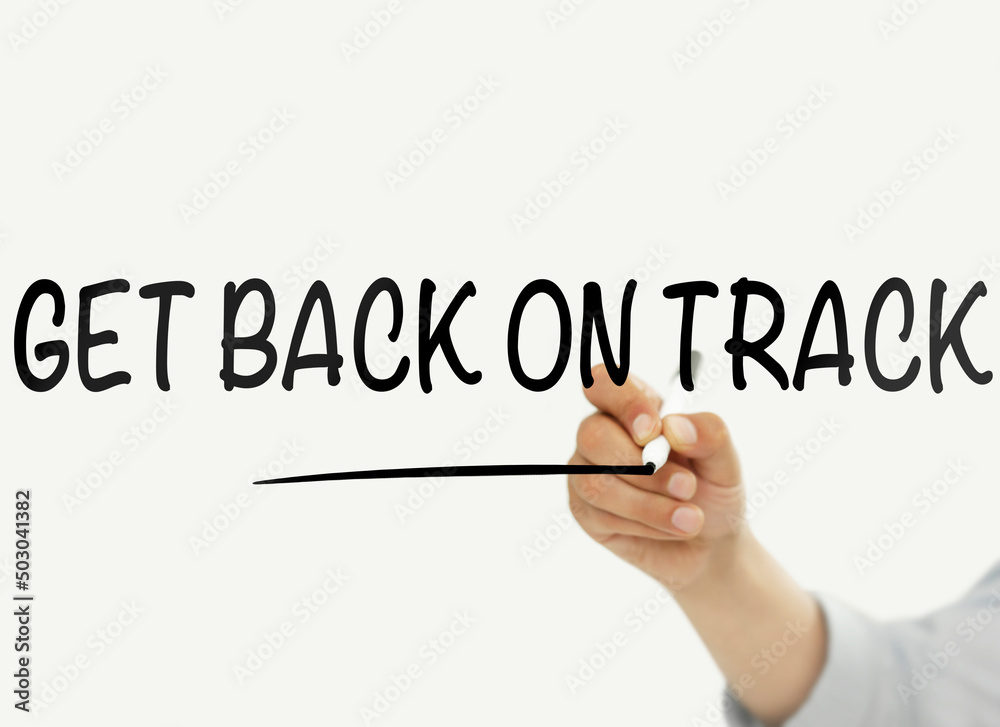 Get back on track Get back on track