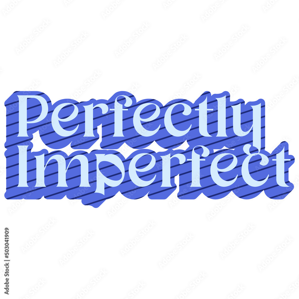 short inspiration motivation quote perfectly imperfect vector illustration short inspiration motivation quote perfectly imperfect vector illustration