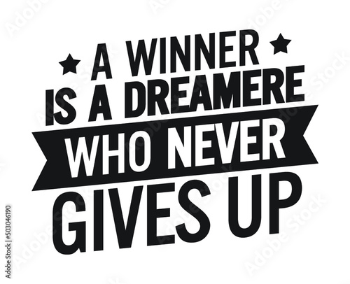 A Winner Is a Dreamer Who never gives up. Motivational quote. 