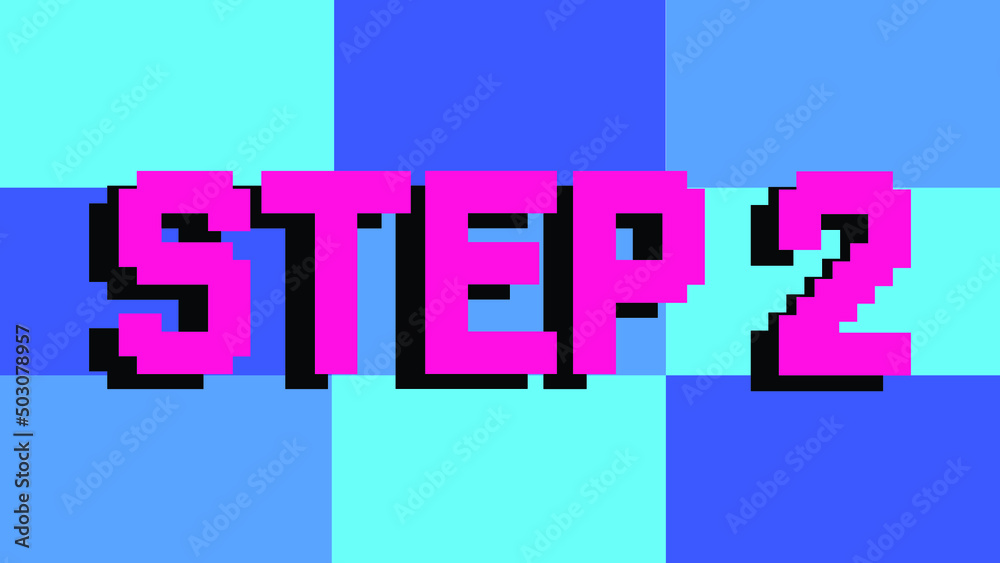 step 2 text with pixel style step 2 text with pixel style