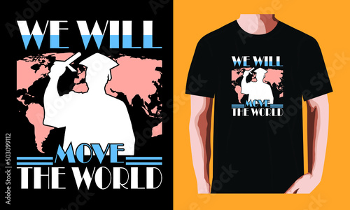 We will move the world | Graduation Day T-shirt Design