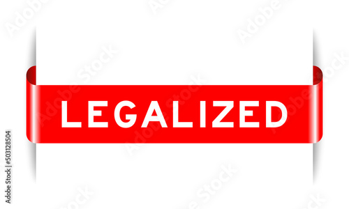 Red color inserted label banner with word legalized on white background