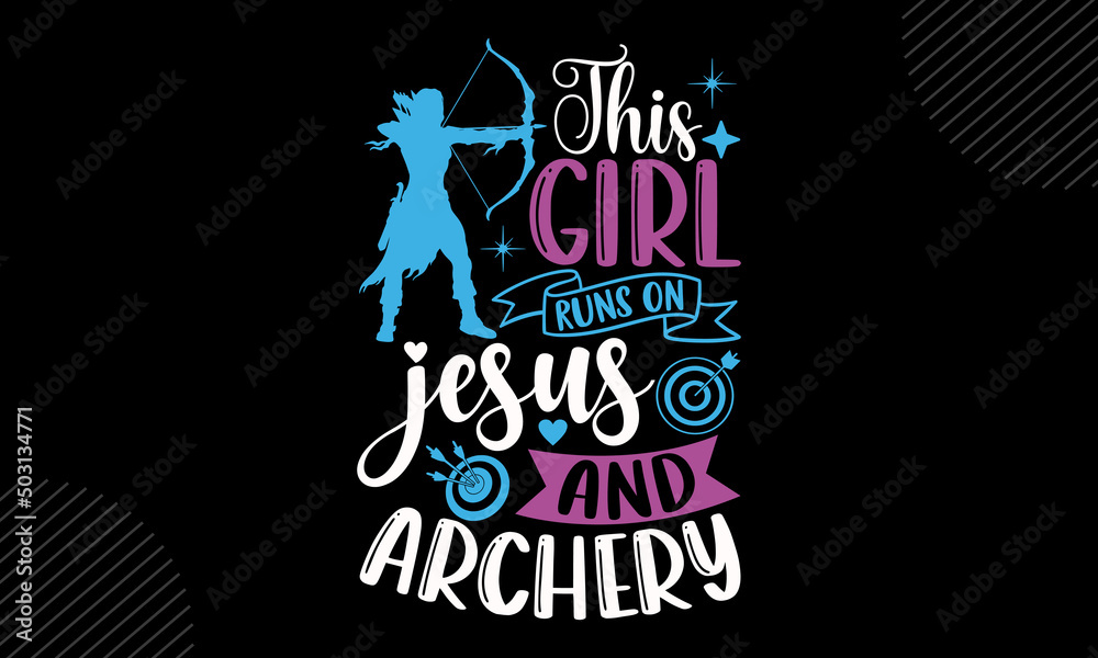 This Girl Runs On Jesus And Archery - Archery T shirt Design, Hand drawn lettering and calligraphy, Svg Files for Cricut, Instant Download, Illustration for prints on bags, posters