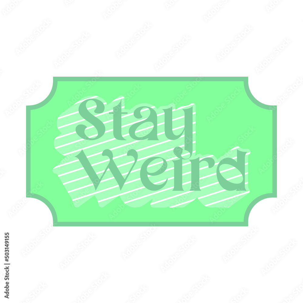 Fototapeta premium short inspiration sticker motivation quote stay weird vector illustration