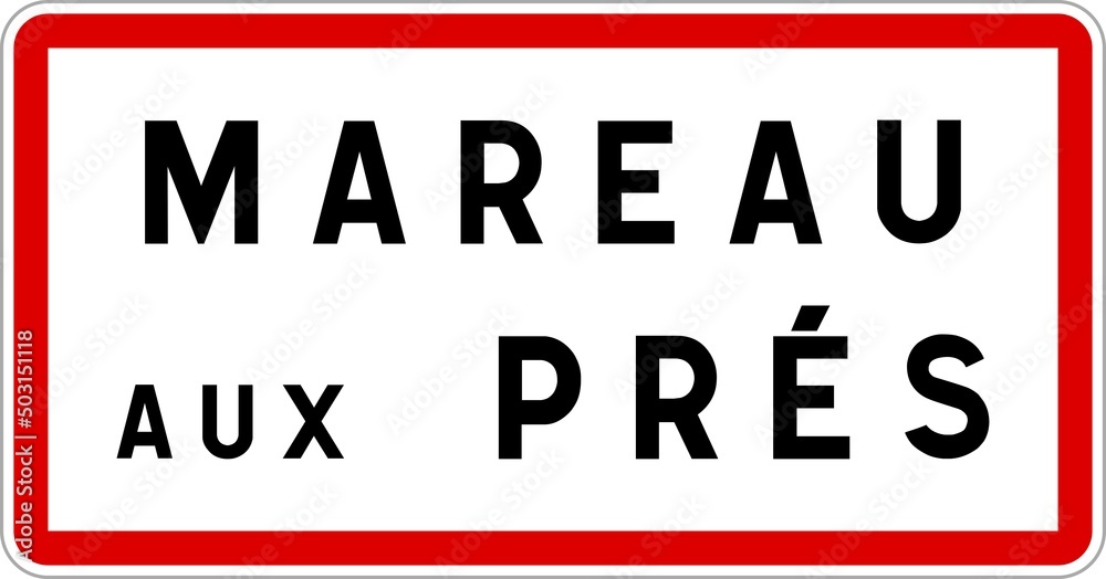 Panneau entrée ville agglomération Mareau-aux-Prés / Town entrance sign Mareau-aux-Prés Panneau entrée ville agglomération Mareau-aux-Prés / Town entrance sign Mareau-aux-Prés