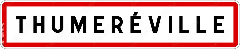Panneau entrée ville agglomération Thumeréville / Town entrance sign Thumeréville Panneau entrée ville agglomération Thumeréville / Town entrance sign Thumeréville
