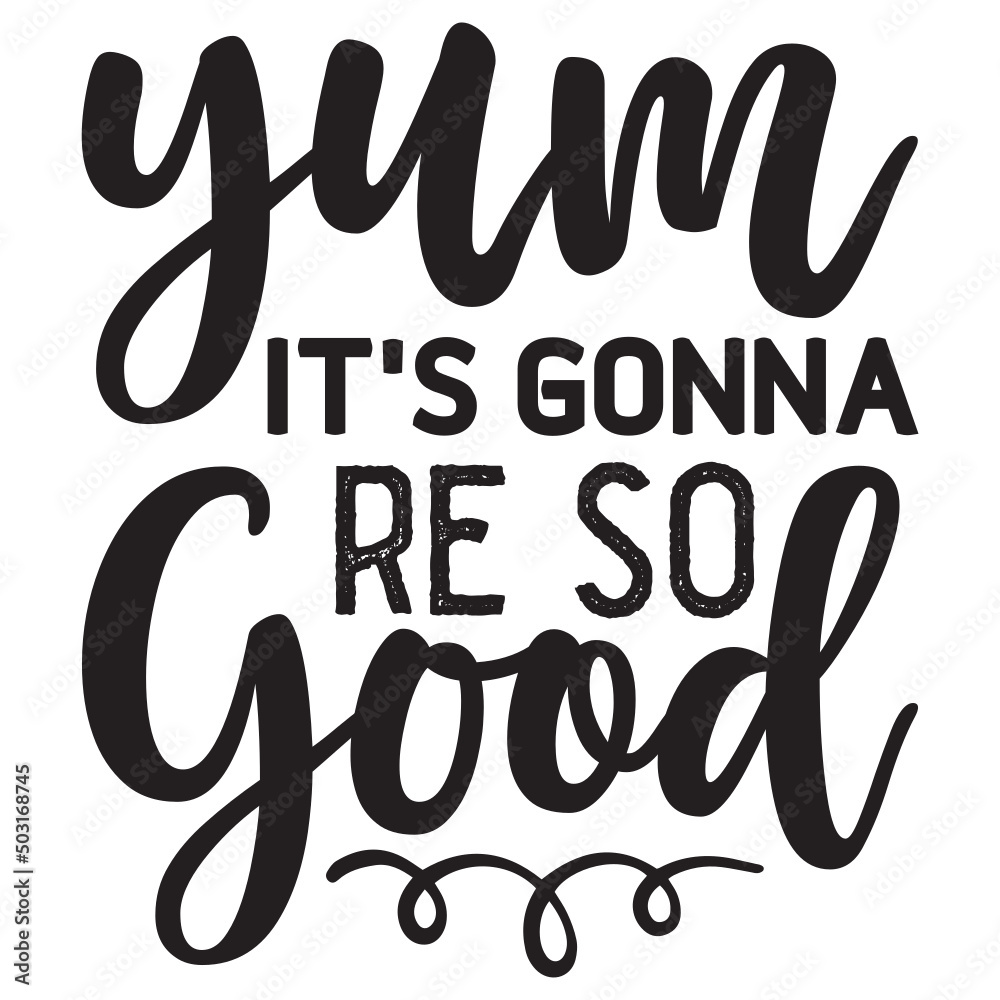 yum it s gonna re so good Svg Design yum it s gonna re so good Svg Design