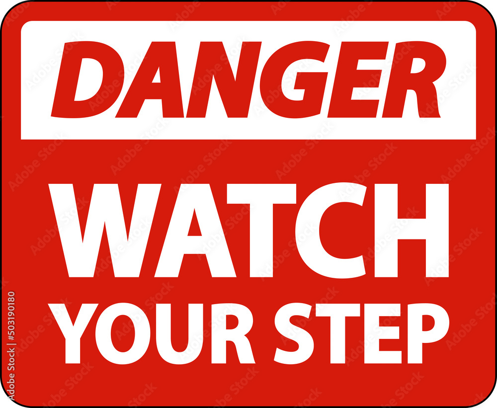 Danger Watch Your Step Sign On White Background Danger Watch Your Step Sign On White Background