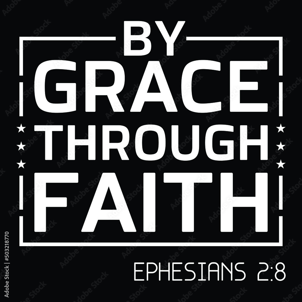 By Grace Through Faith - Uplifting Bible Verse T-Shirt
