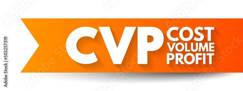 CVP Cost Volume Profit - managerial economics, form of cost accounting, acronym text concept background photo