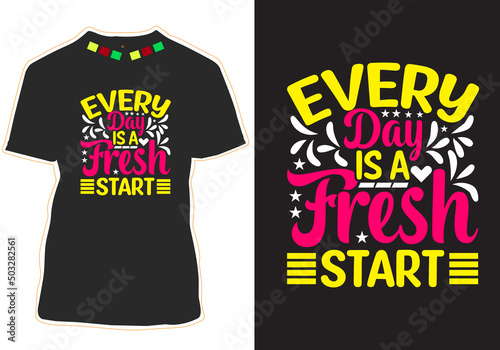 Every Day is a fresh start motivational Quotes t-shirt design