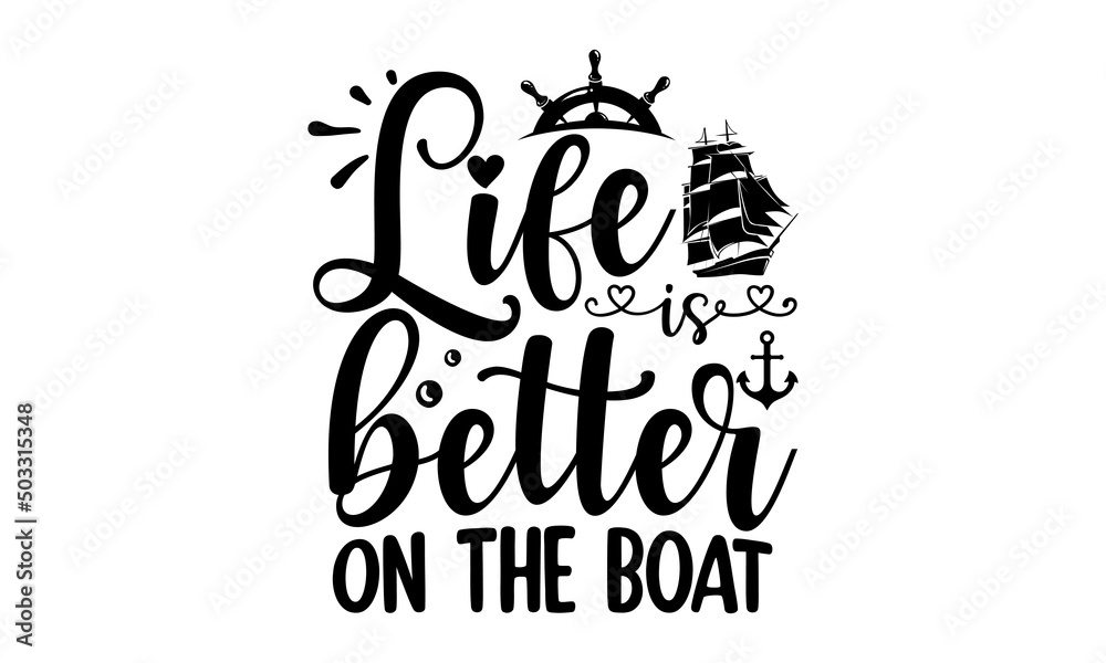 Life Is Better On The Boat, nautical vector doodles Drawn postcards, cards, invitations, posters, banner templates, Lettering typography, good for posters, banners, textile print, home décor, and gift