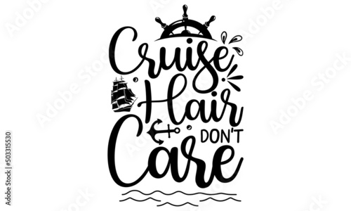 Cruise Hair Don’t Care, nautical vector doodles Drawn postcards, cards, invitations, posters, banner templates, Lettering typography, good for posters, banners, textile print, home décor, and gift des