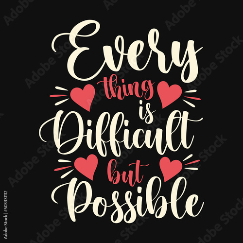 everything is difficult but possible calligraphy hand lettering premium vector.
