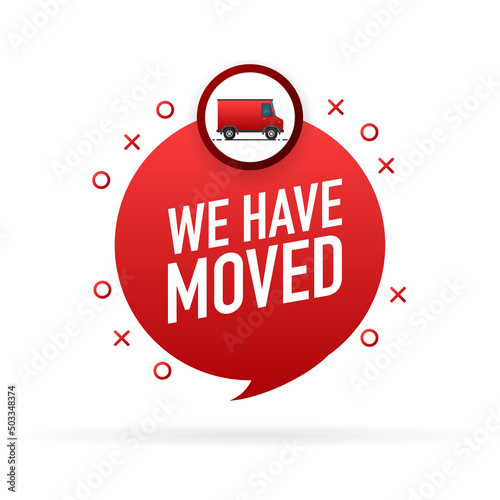 We have moved. Flat badge vector illustration on white background