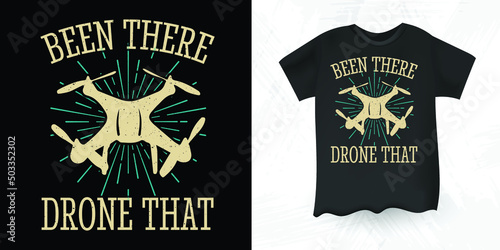 Been There, Drone That Funny Pilot Gift Vintage Drone T-shirt Design
