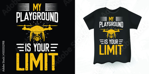 My Playground Is Your Limit Funny Pilot Gift Vintage Drone T-shirt Design