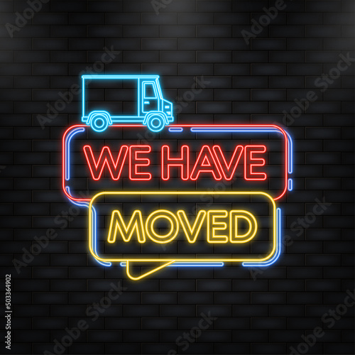 We have moved. Neon icon. Flat badge vector illustration on white background