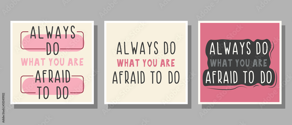 Set of text Always do what you are afraid to do in pink, gray, white, black colors with decoration for poster, banner, notebook cover, print and web sites