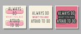 Set of text Always do what you are afraid to do in pink, gray, white, black colors with decoration for poster, banner, notebook cover, print and web sites