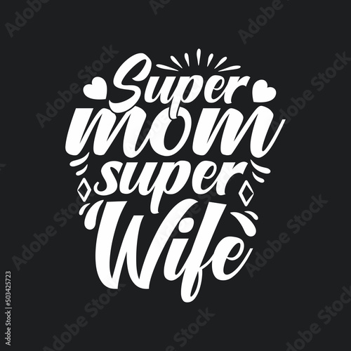 Super mom super wife hand lettering typography premium vector.