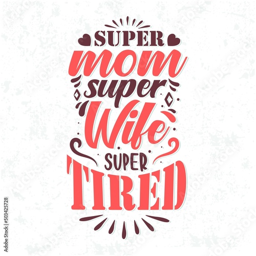 Super mom super wife super tried greeting card design typography hand lettering premium vector.