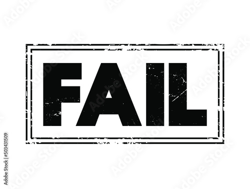 FAIL - be unsuccessful in achieving one's goal, text stamp concept for presentations and reports