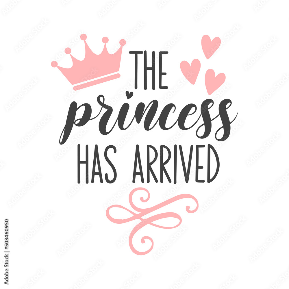 The princess has arrived funny slogan inscription. Vector Baby quotes. Illustration for prints on t-shirts and bags, posters, cards. Isolated on white background. Baby Girl quotes