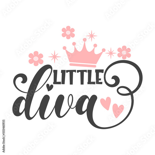 Little diva funny slogan inscription. Vector Baby quotes. Illustration for prints on t-shirts and bags, posters, cards. Isolated on white background. Baby Girl quotes.