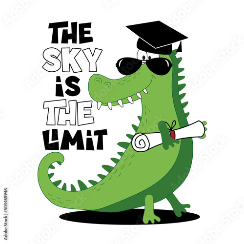 The sky is the limit - motivational quote with alligator in graduate cap and certificate or diploma. Good for T shirt print, greeting card, poster, label and other gifts design.