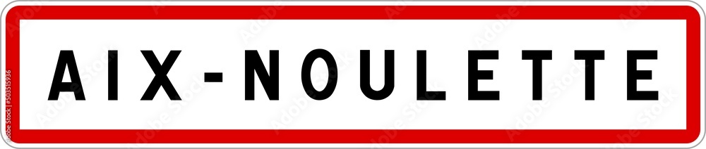 Panneau entrée ville agglomération Aix-Noulette / Town entrance sign Aix-Noulette Panneau entrée ville agglomération Aix-Noulette / Town entrance sign Aix-Noulette