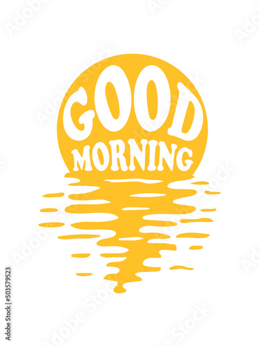 Good Morning Sonnenaufgang 