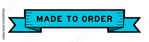 Ribbon label banner with word made to order in blue color on white background