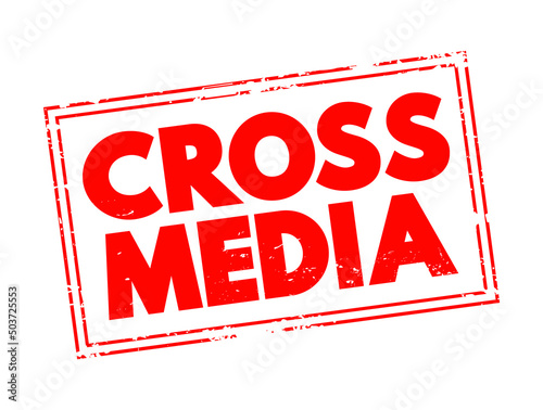Cross Media - form of cross-promotion in which promotional companies commit to surpassing traditional advertisement techniques, text concept stamp
