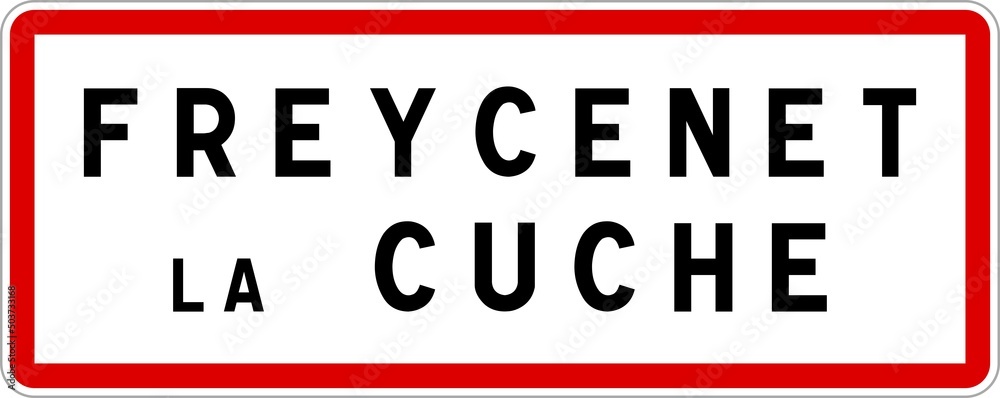 Panneau entrée ville agglomération Freycenet-la-Cuche / Town entrance sign Freycenet-la-Cuche Panneau entrée ville agglomération Freycenet-la-Cuche / Town entrance sign Freycenet-la-Cuche