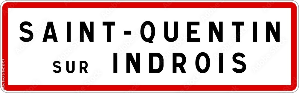 Panneau entrée ville agglomération Saint-Quentin-sur-Indrois / Town entrance sign Saint-Quentin-sur-Indrois