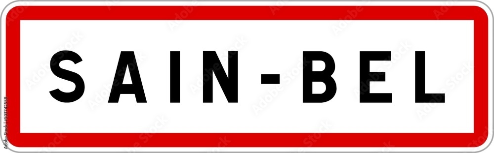 Panneau entrée ville agglomération Sain-Bel / Town entrance sign Sain-Bel Panneau entrée ville agglomération Sain-Bel / Town entrance sign Sain-Bel