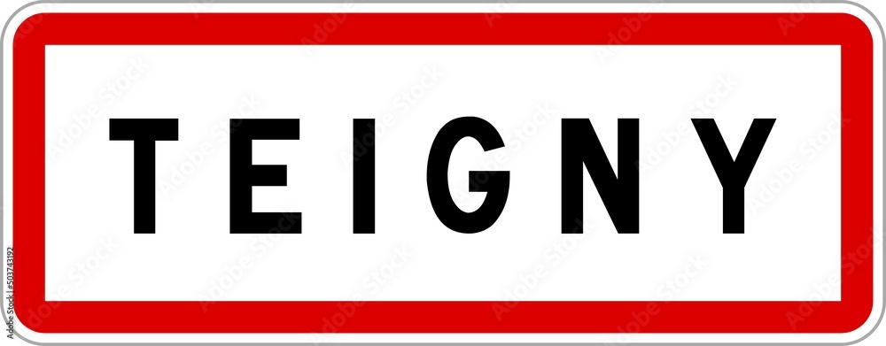 Panneau entrée ville agglomération Teigny / Town entrance sign Teigny Panneau entrée ville agglomération Teigny / Town entrance sign Teigny