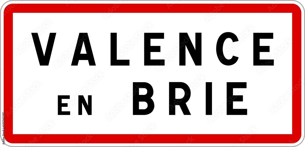 Panneau entrée ville agglomération Valence-en-Brie / Town entrance sign Valence-en-Brie Panneau entrée ville agglomération Valence-en-Brie / Town entrance sign Valence-en-Brie
